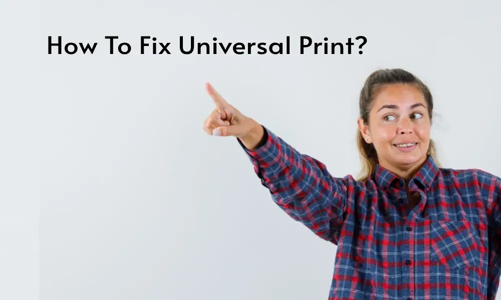 How To Fix Universal Print?